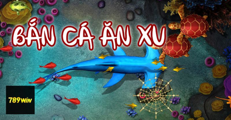 Bắn Cá Ăn Xu - Cách hiểu đơn giản về trò chơi